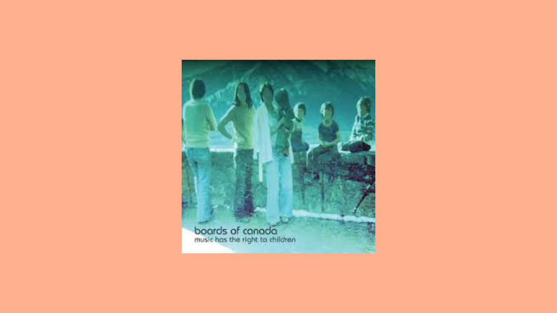 Boards of Canada – Music Has the Right to Children (1998)