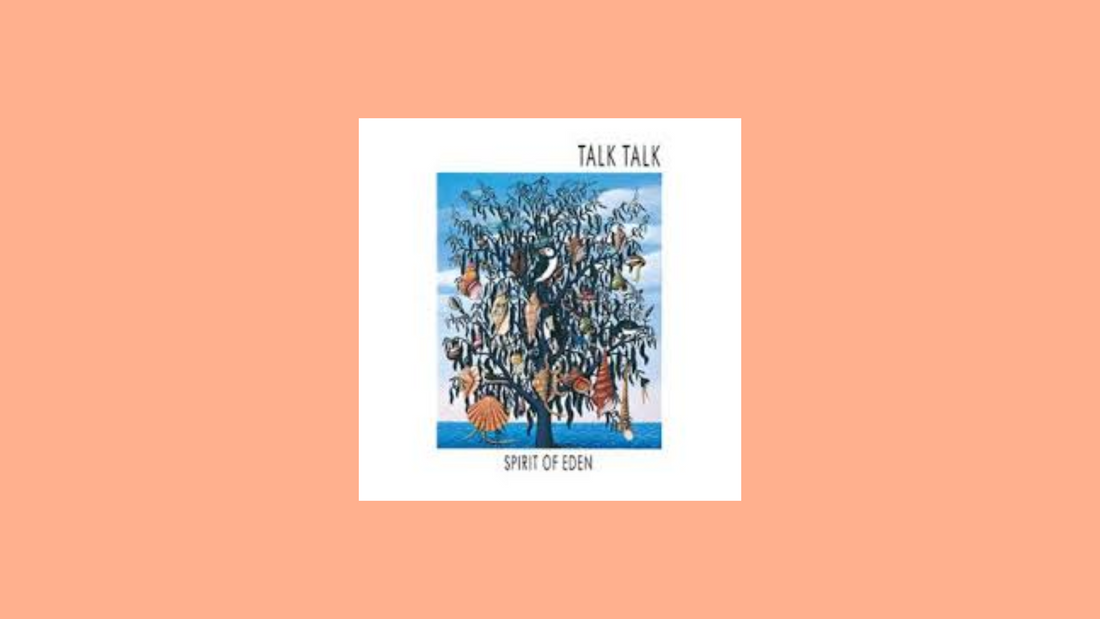 Talk Talk – Spirit of Eden (1988)