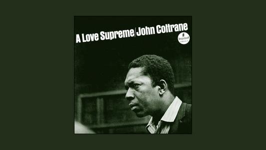 John Coltrane’s A Love Supreme (1965) — a spiritual jazz masterpiece recorded in one night