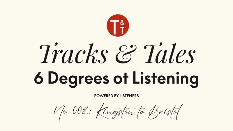 „Six Degrees of Tracks & Tales“, Nr. 002: Von Kingston nach Bristol