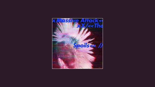 Massive Attack 与 Hope Sandoval – 《The Spoils》（2016）