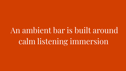 Where the Light Lowers and the Room Breathes — An Explainer on Ambient Bars