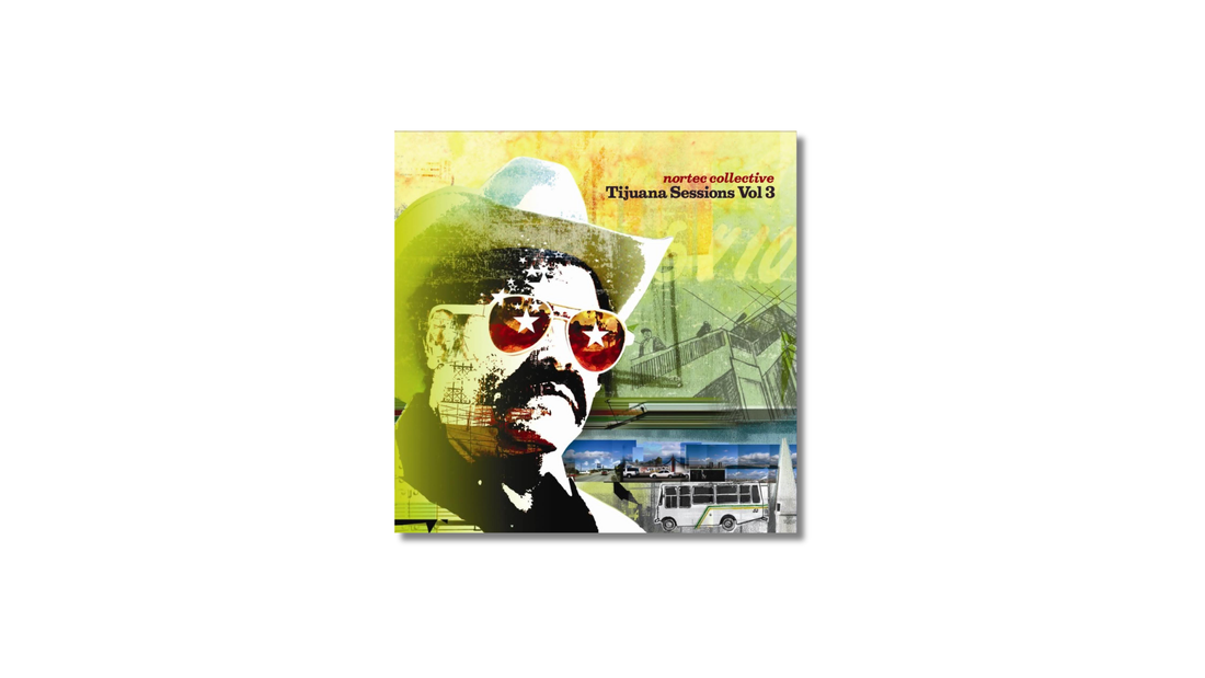 Nortec Collective — Tijuana Sessions Vol. 3 (2005)