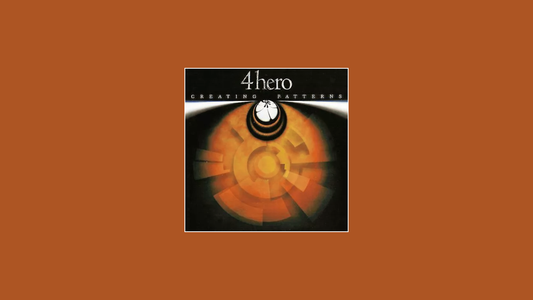 『Creating Patterns』 – 4hero (2001)