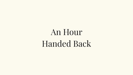 An Hour Handed Back