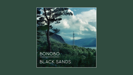 Bonobo — Black Sands (2010)