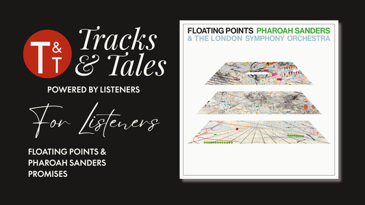 I Bought a Copy of Floating Points & Pharoah Sanders — Promises
