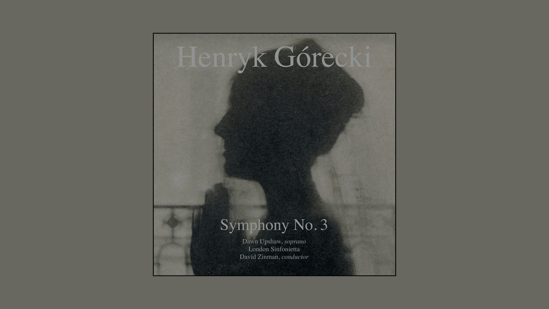 Henryk Górecki – Symphony No. 3 (Symphony of Sorrowful Songs) (1976)